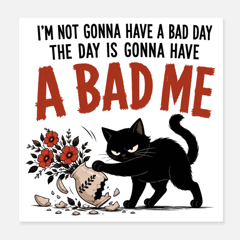 The Day Is Gonna Have A Bad Me Poster 20x20 cm