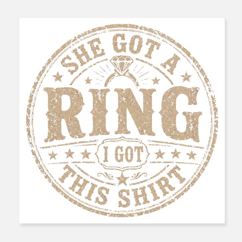 She Got A Ring I Got This Shirt | Humor stag do Poster 8" x 8" (20x20 cm)