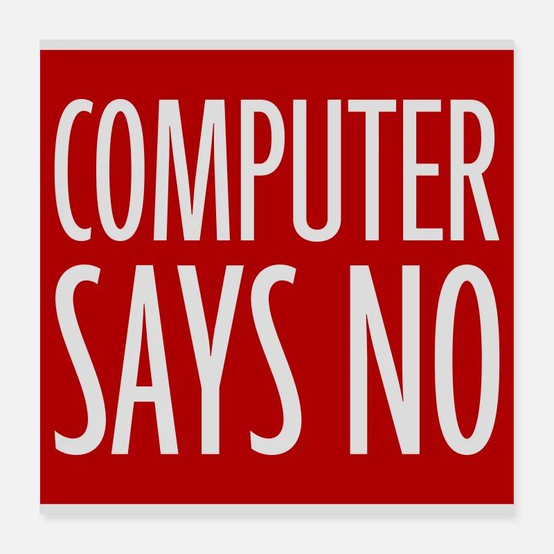 Computer Says No Funny Programmer Nerd Technique Poster 16" x 16" (40x40 cm)