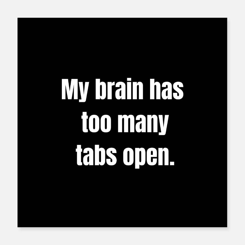 Too Many Tabs – Overthinking in Progress Poster 40 x 40 cm