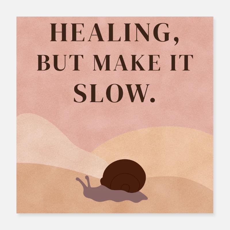 Healing, but make it slow Poster 40x40 cm