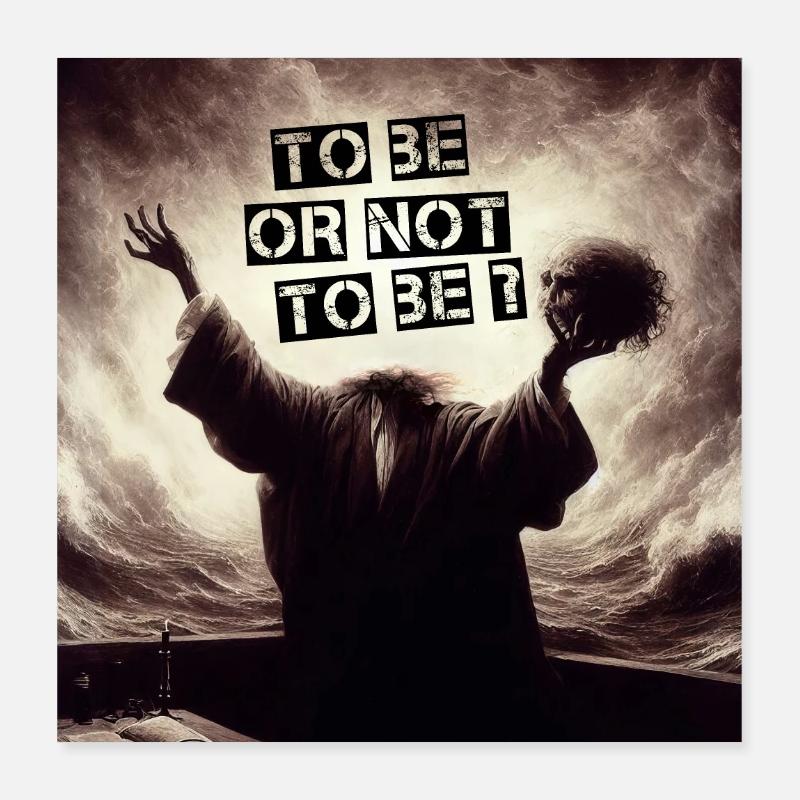 To be or not to be? Poster 40 x 40 cm