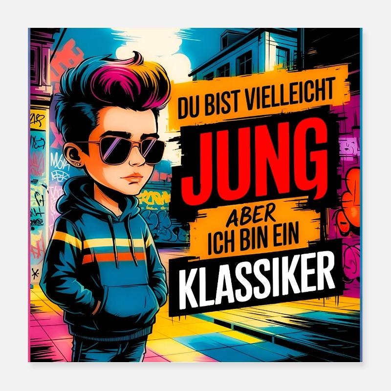 Du bist vielleicht jung aber ich bin ein Klassiker Poster 40x40 cm