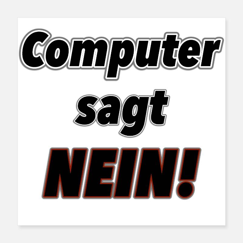 Computer sagt Nein! Poster 40x40 cm