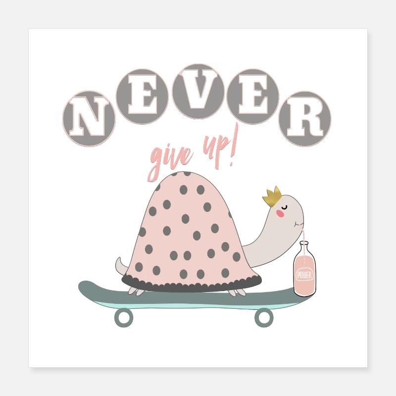 Never give up! Poster 40x40 cm