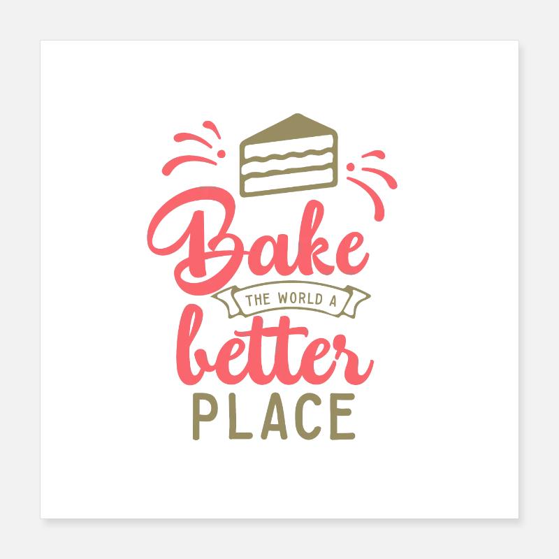 Backen Geschenk lustiger Spruch Kuchen Poster 40x40 cm