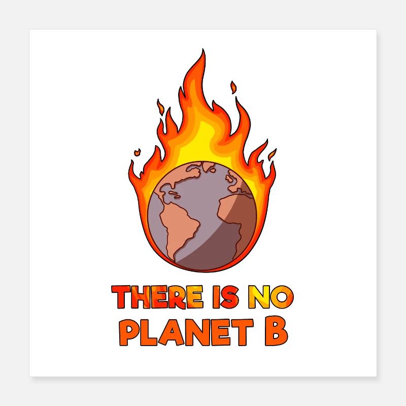 There is no Planet B, against climate change Poster 16" x 16" (40x40 cm)