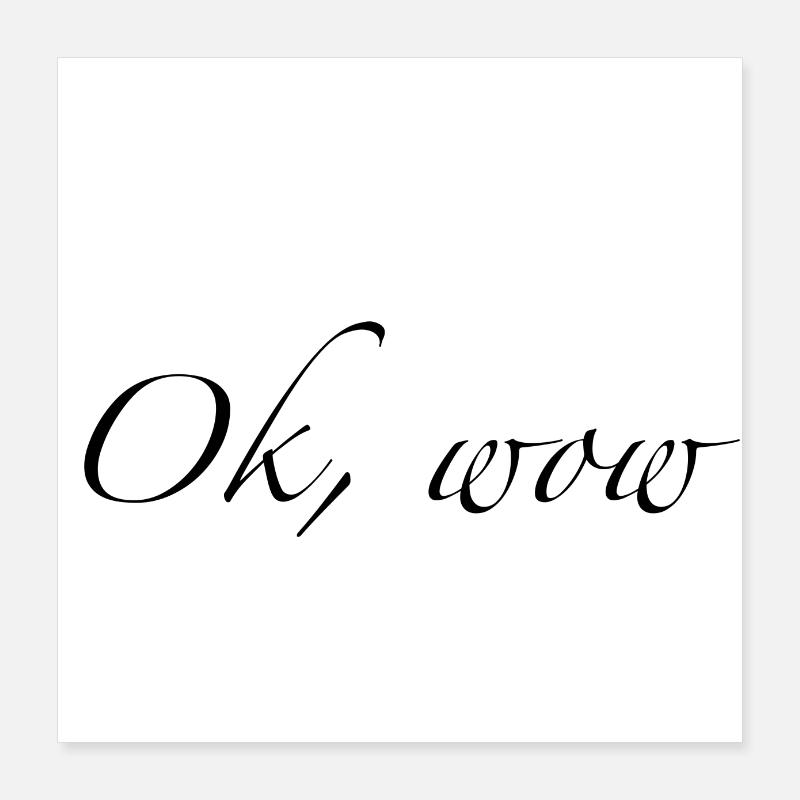 ok wow Poster 40 x 40 cm