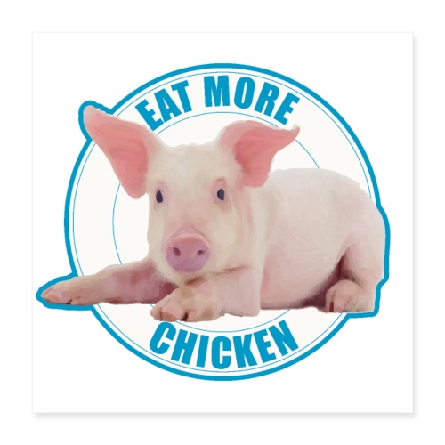 Zjedz więcej kurczaka - słodki prosiaczek - Plakat o wymiarach 40 x 40 cm
