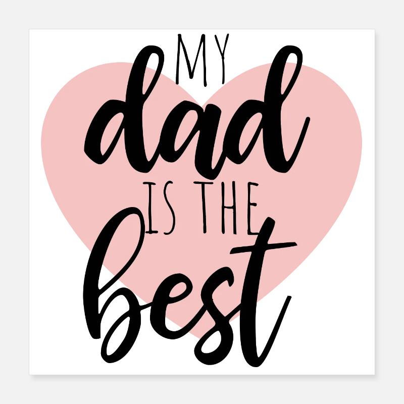 my dad is the best Poster 16" x 16" (40x40 cm)