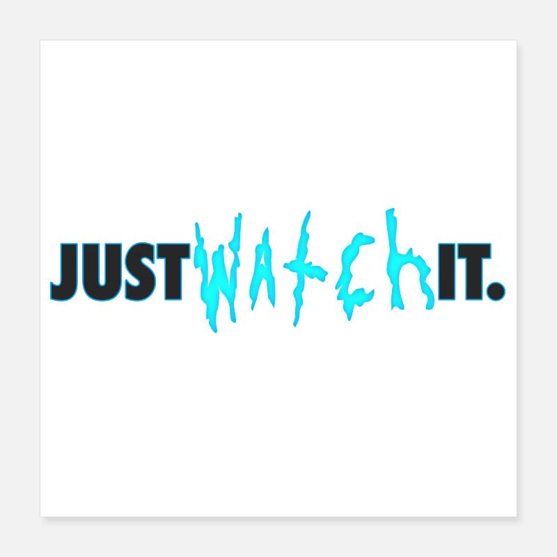 Just watch it. Poster 40x40 cm