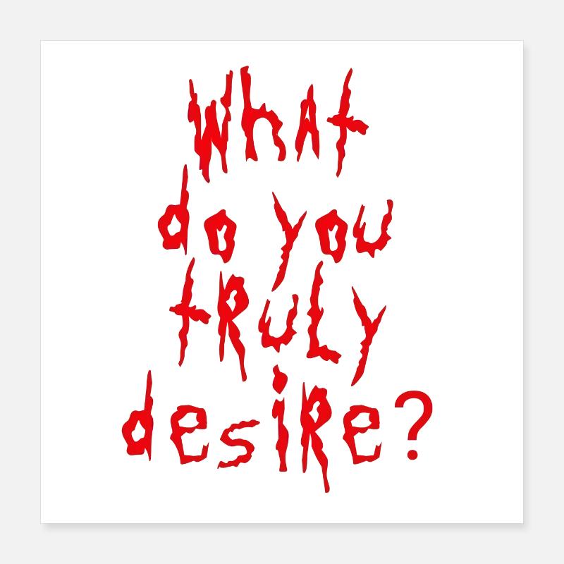 Que désirez-vous vraiment? Poster 40 x 40 cm