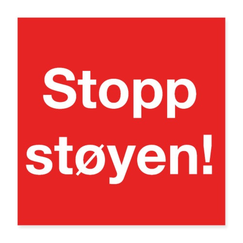 Stopp støyen! - Poster 40x40 cm