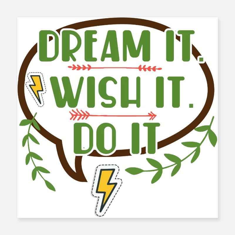 Dream it wish it do it - Citation de motivation Poster 40 x 40 cm