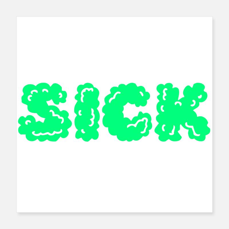 Sick Poster 16" x 16" (40x40 cm)
