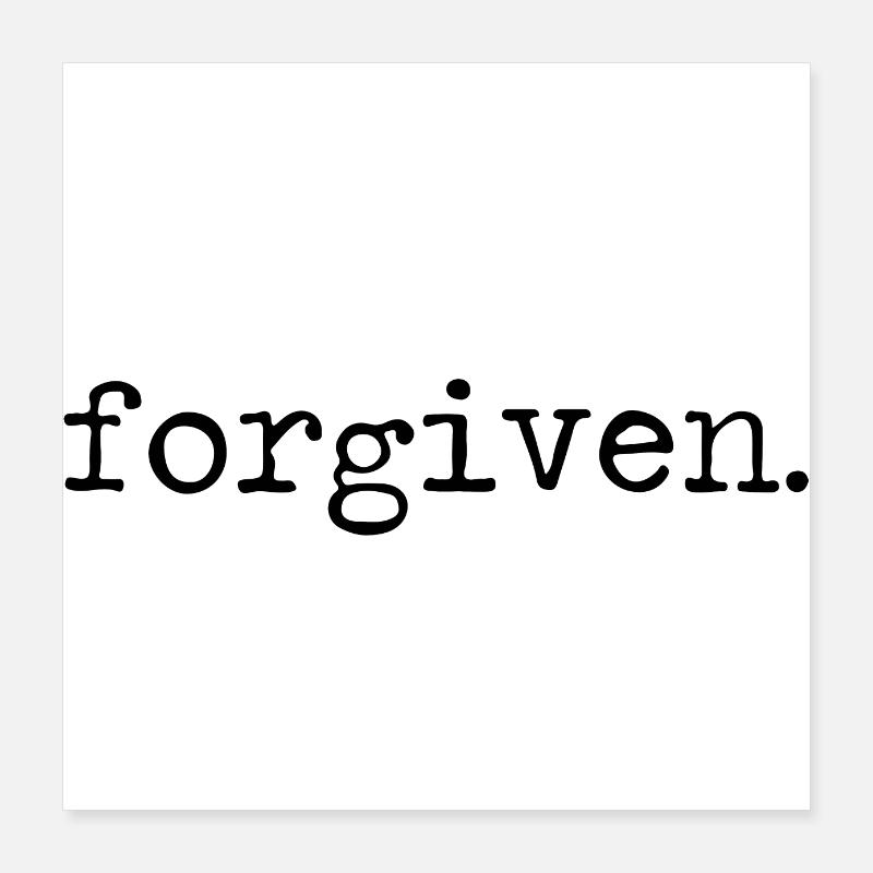 Forgive Forgive Forgiving Saying Poster 16" x 16" (40x40 cm)