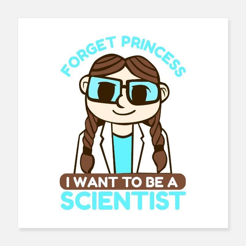 Science Forget Princess I Want Idée de cadeau Poster 40 x 40 cm