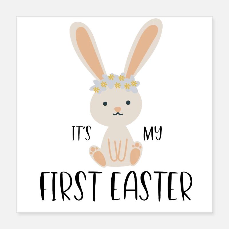 it's my first easter Poster 40x40 cm