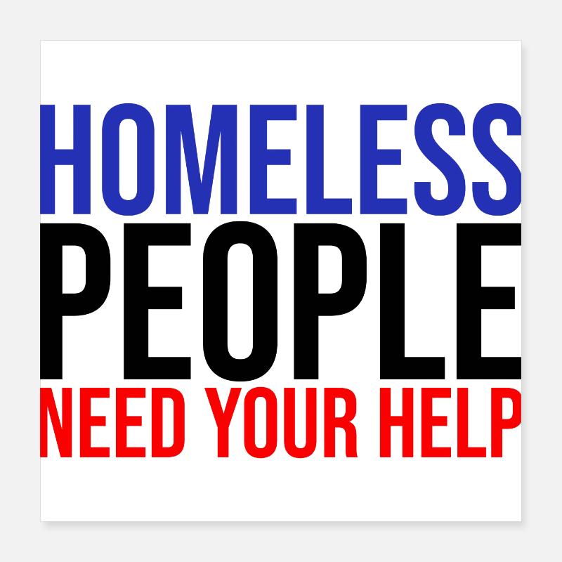 Help the homeless solidarity Poster 16" x 16" (40x40 cm)