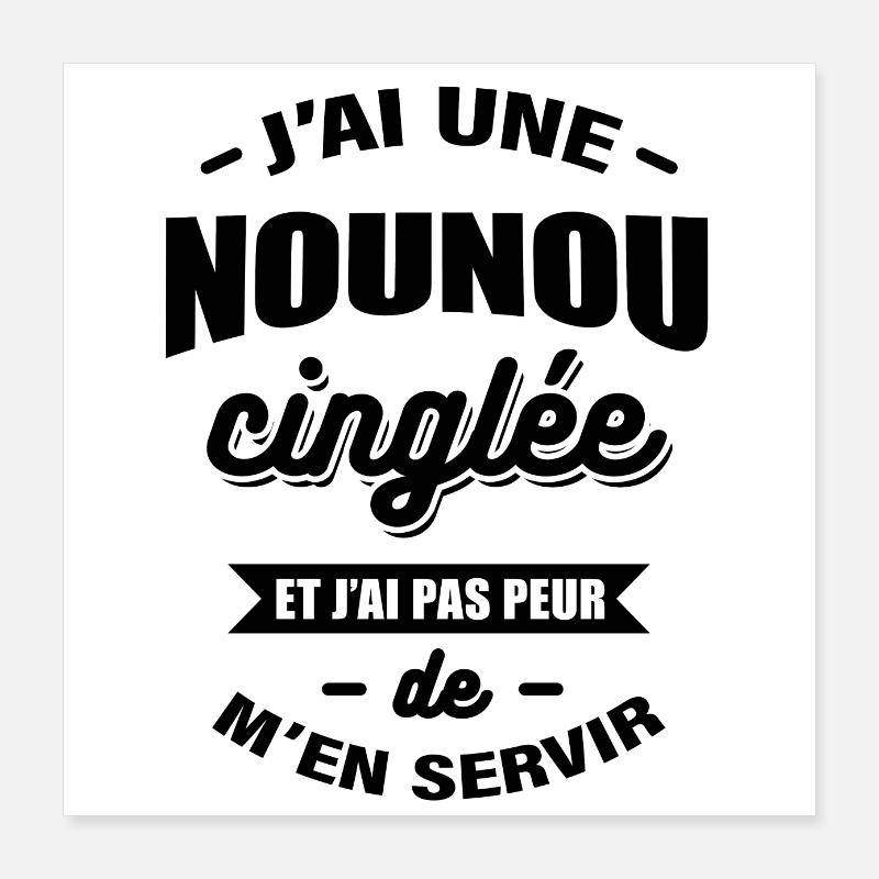 J'AI UNE NOUNOU CINGLÉE Poster 40 x 40 cm