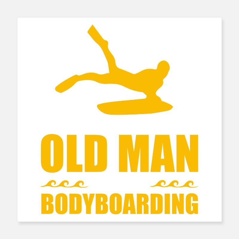 Never underestimate an old man who loves Bodyboard Poster 40x40 cm