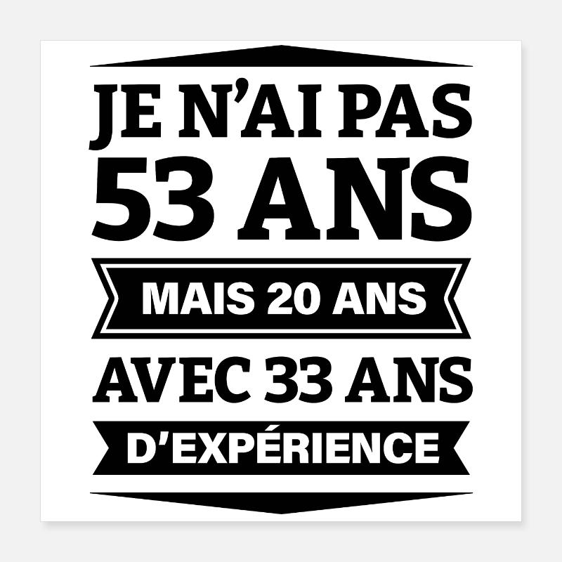 ANNIVERSAIRE 53 ANS AVEC 33 ANS D'EXPÉRIENCE Poster 40 x 40 cm