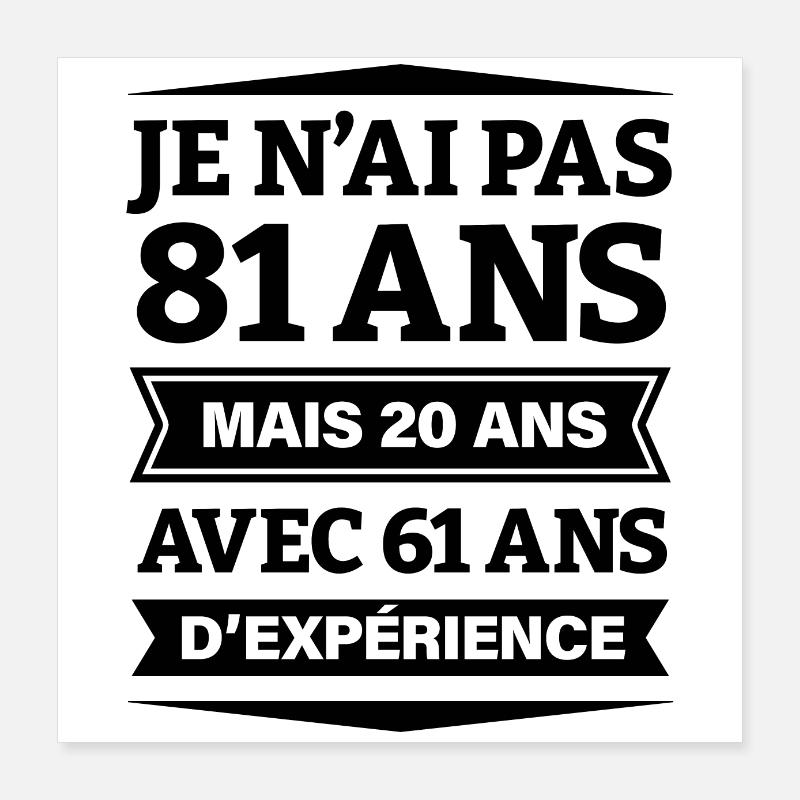 ANNIVERSAIRE 81 ANS AVEC 61 ANS D'EXPÉRIENCE Poster 40 x 40 cm