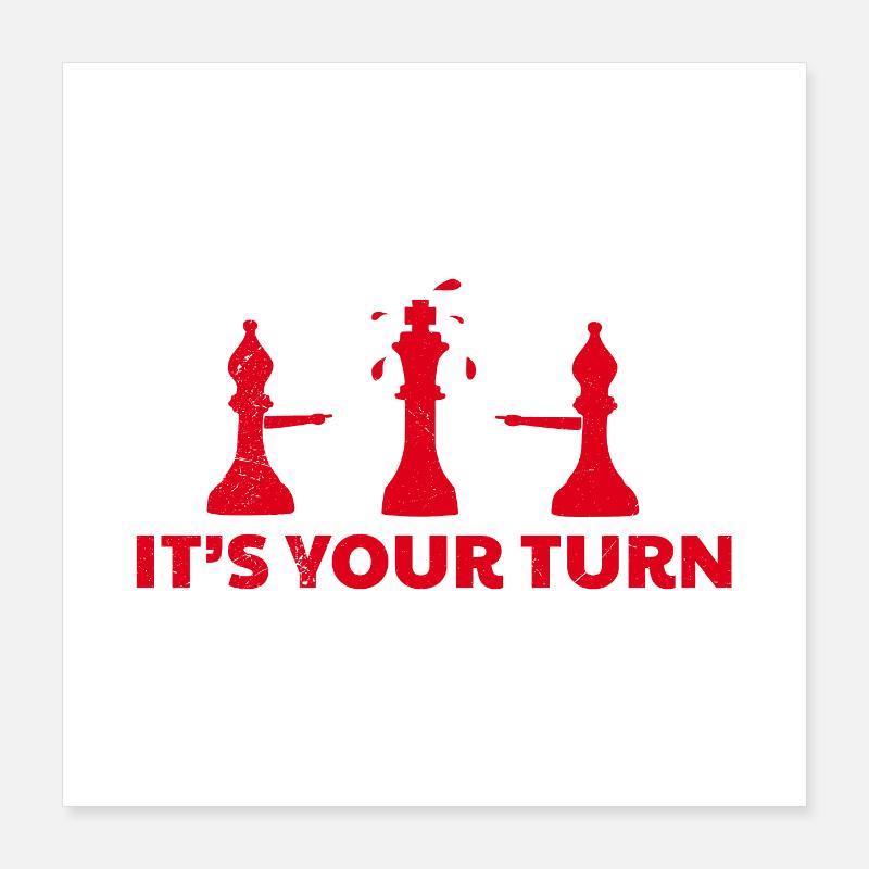 Chess It's your turn Schachbrett Lustiges Geschenk Poster 40x40 cm