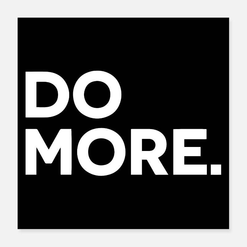 DO MORE. Do more! Poster 16" x 16" (40x40 cm)