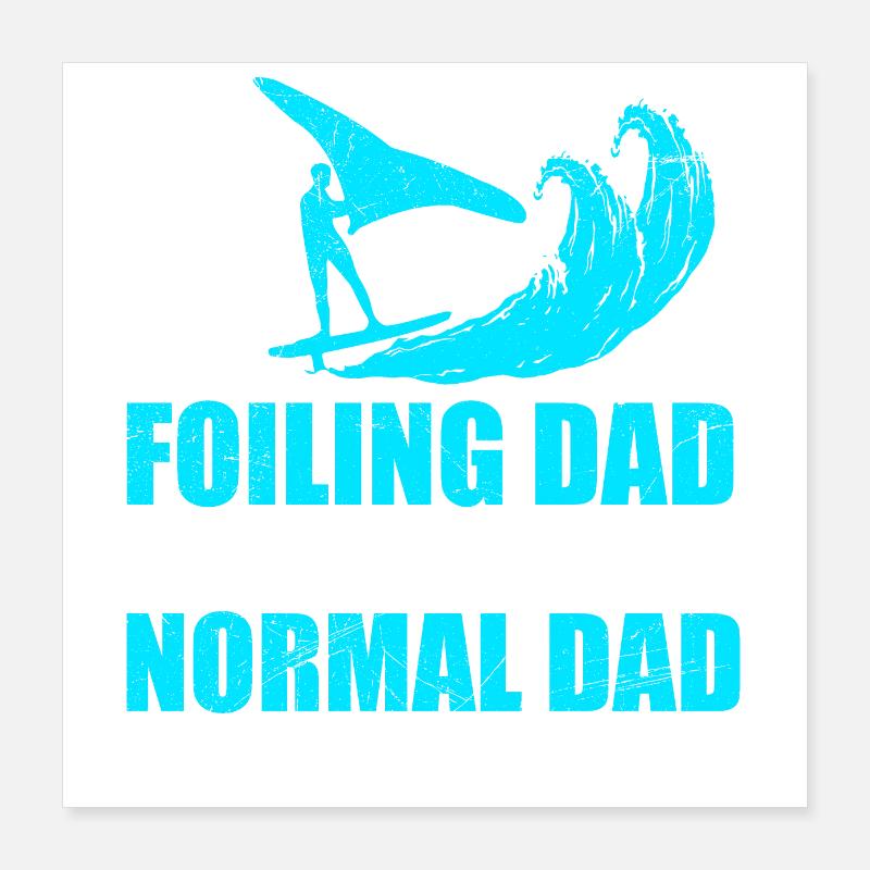 Surfer I'm a Foiling Dad Just like a normal dad Poster 40x40 cm