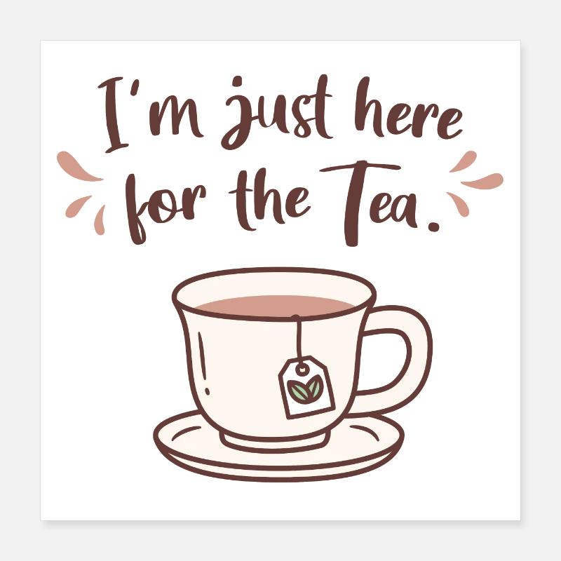I'm Just Here For the Tea Doodle Poster 16" x 16" (40x40 cm)