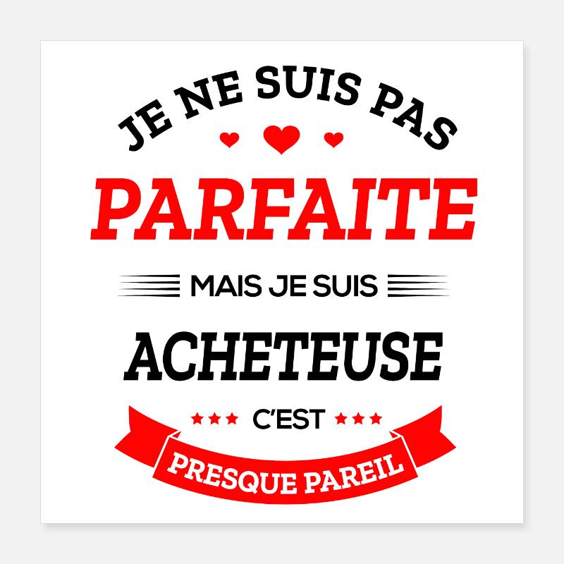 ACHETEUSE PARFAITE Poster 40 x 40 cm