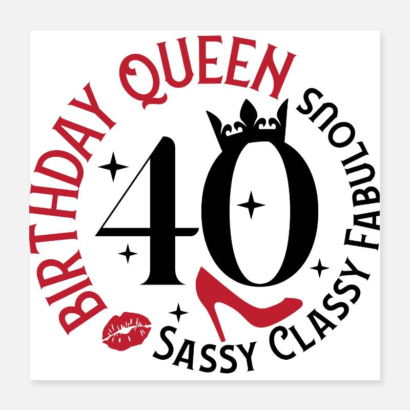 40 Anniversaire Reine Sassy Classy Fabuleux Poster 40 x 40 cm