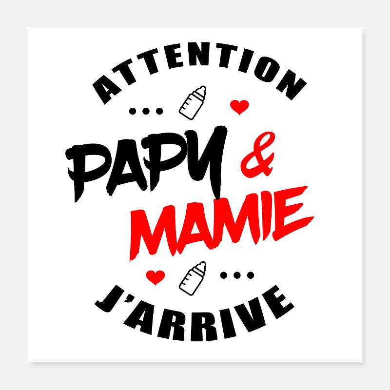 ATTENTION PAPY ET MAMIE J'ARRIVE Poster 40 x 40 cm