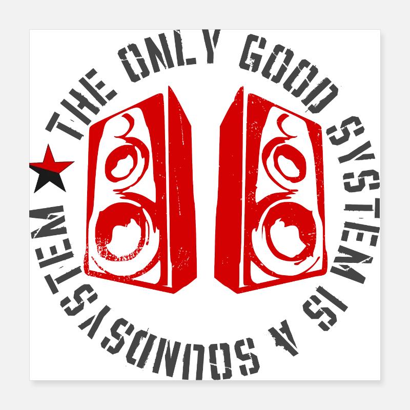 The only good system is a soundsystem Poster 16" x 16" (40x40 cm)