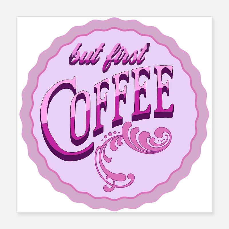 But first coffee Poster 16" x 16" (40x40 cm)
