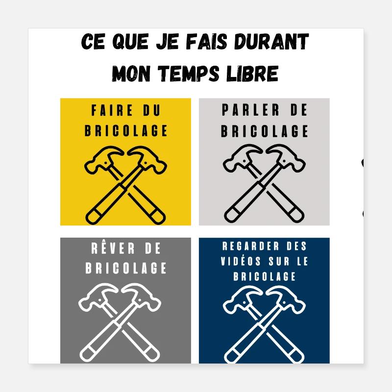 ce que je fais durant mon temps libre bricolage Poster 40 x 40 cm
