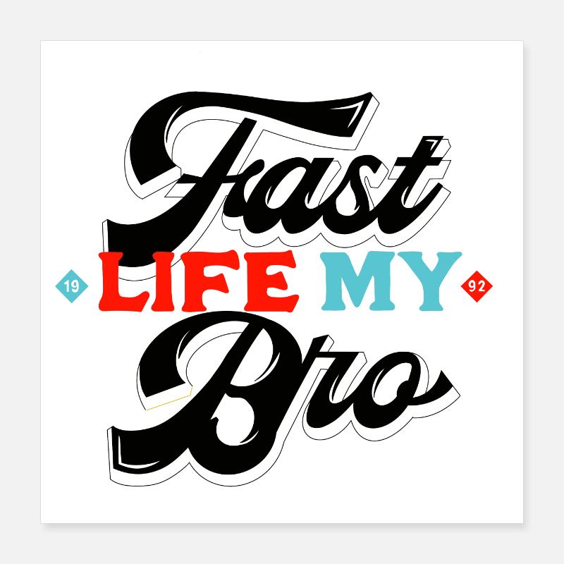 Vie rapide Mon Frère Poster 40 x 40 cm