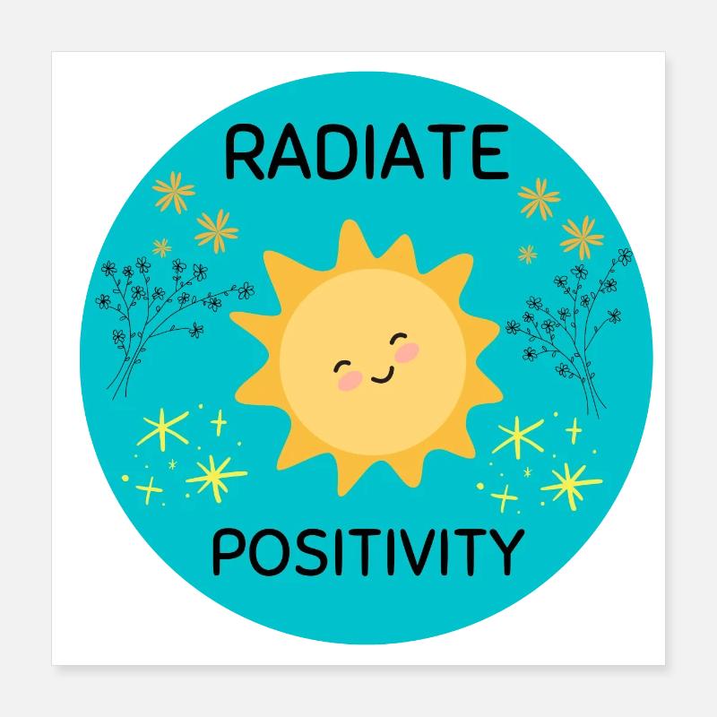 Radiate positivity Poster 16" x 16" (40x40 cm)