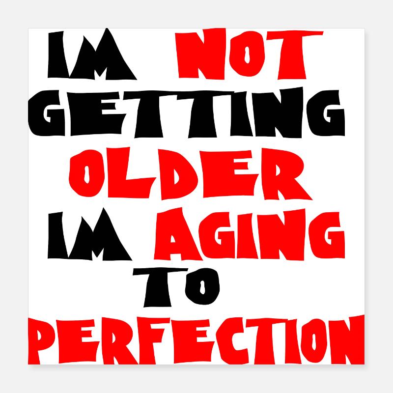 Ich werde nicht älter Humor Poster 40x40 cm