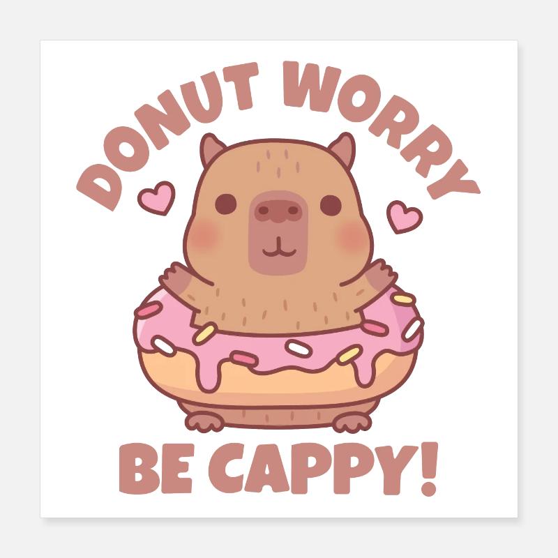 Mignon Capybara Donut Worry Be Cappy Citation Drôle Poster 40 x 40 cm