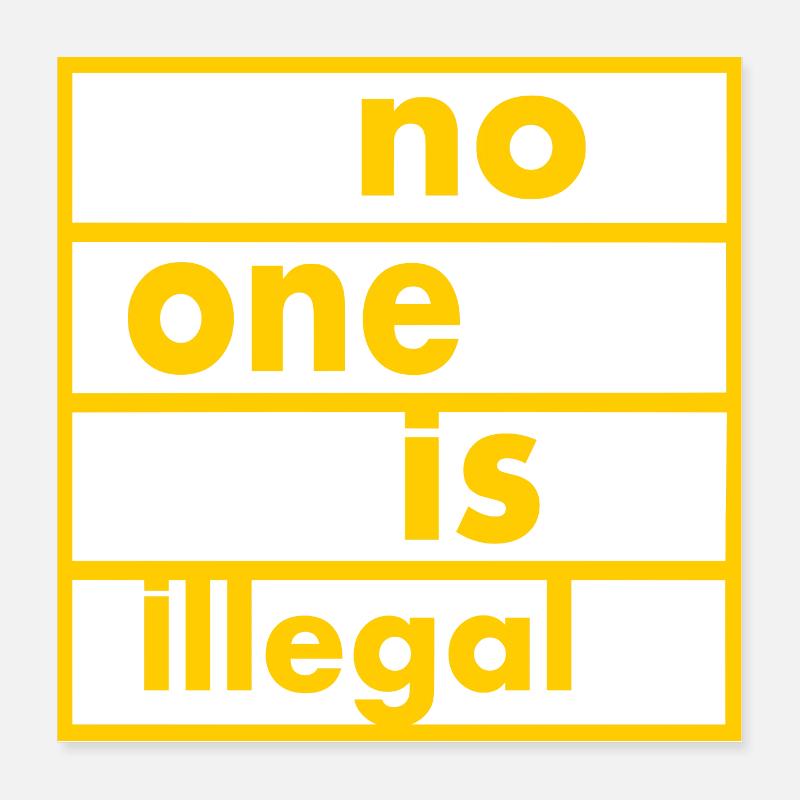 No one is illegal Poster 16" x 16" (40x40 cm)
