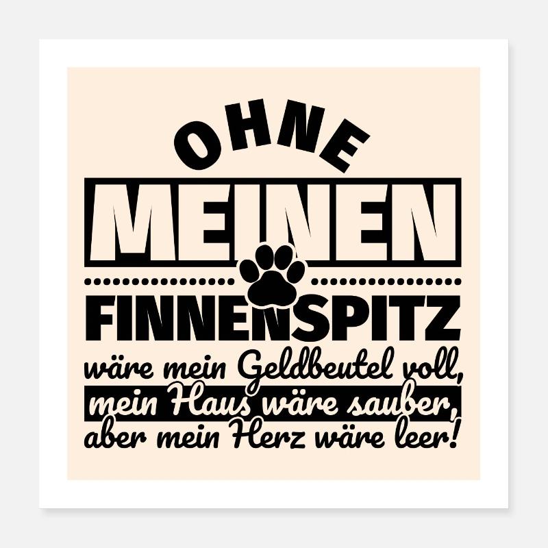 Finnenspitz lustiger Spruch Hunde - Poster 40x40 cm - Weiß