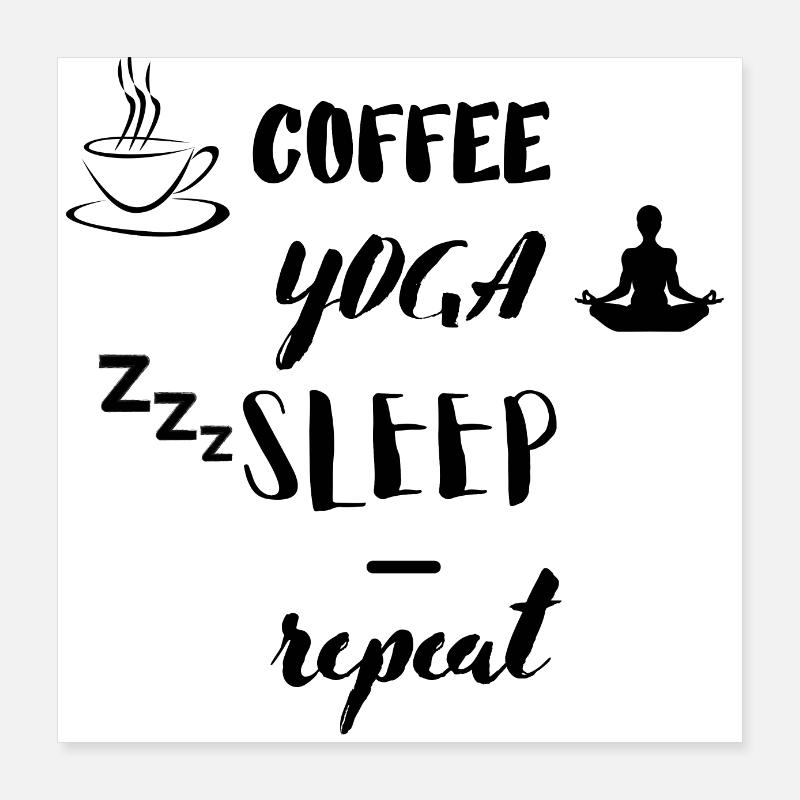Coffee Yoga Sleep Repeat Poster 16" x 16" (40x40 cm)
