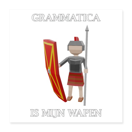 Grammatica is mijn Wapen. (Poster Nederlands) - Poster 16 x 16 (40x40 cm)