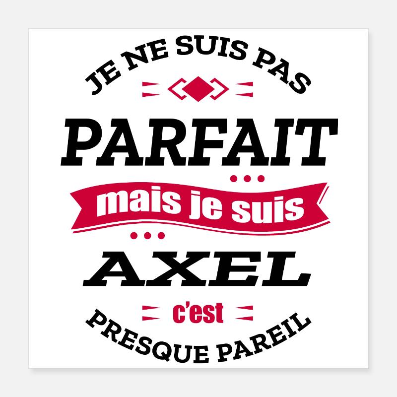AXEL PARFAIT - PRENOM AXEL Poster 40 x 40 cm