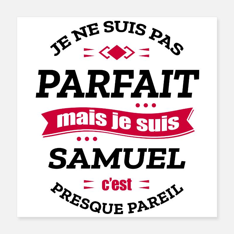 SAMUEL PARFAIT - PRENOM SAMUEL Poster 40 x 40 cm