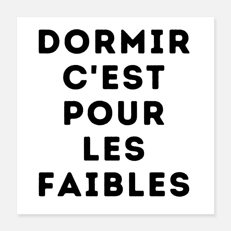 dormir c'est pour les faibles Poster 40 x 40 cm