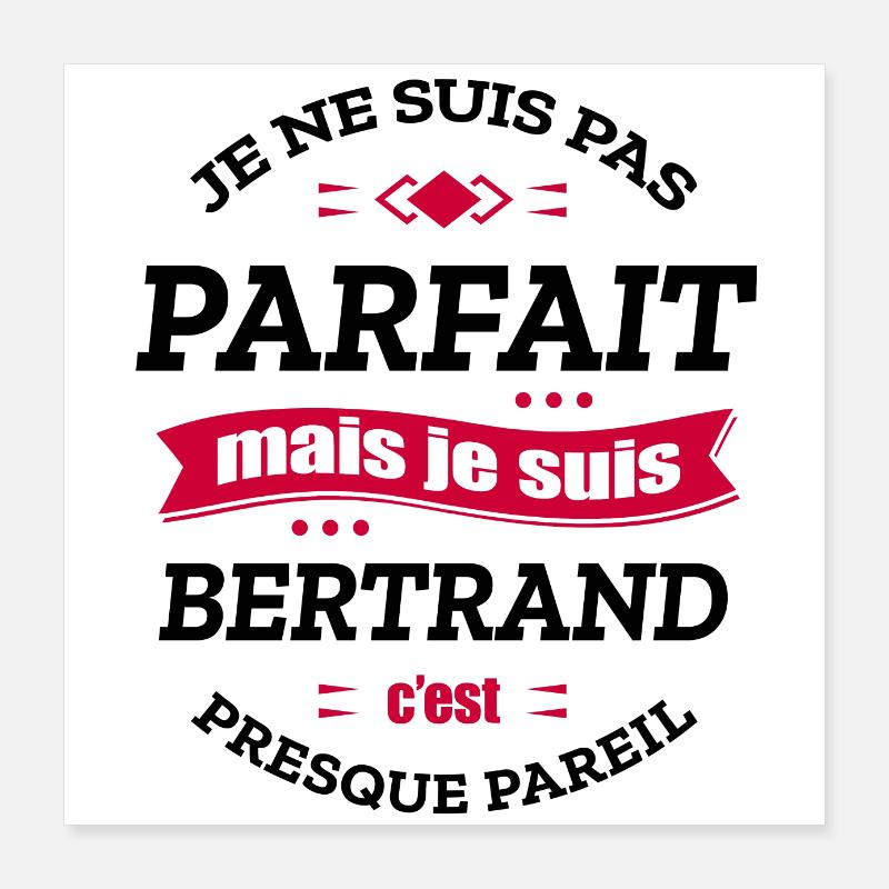 BERTRAND PARFAIT - PRENOM BERTRAND Poster 40 x 40 cm