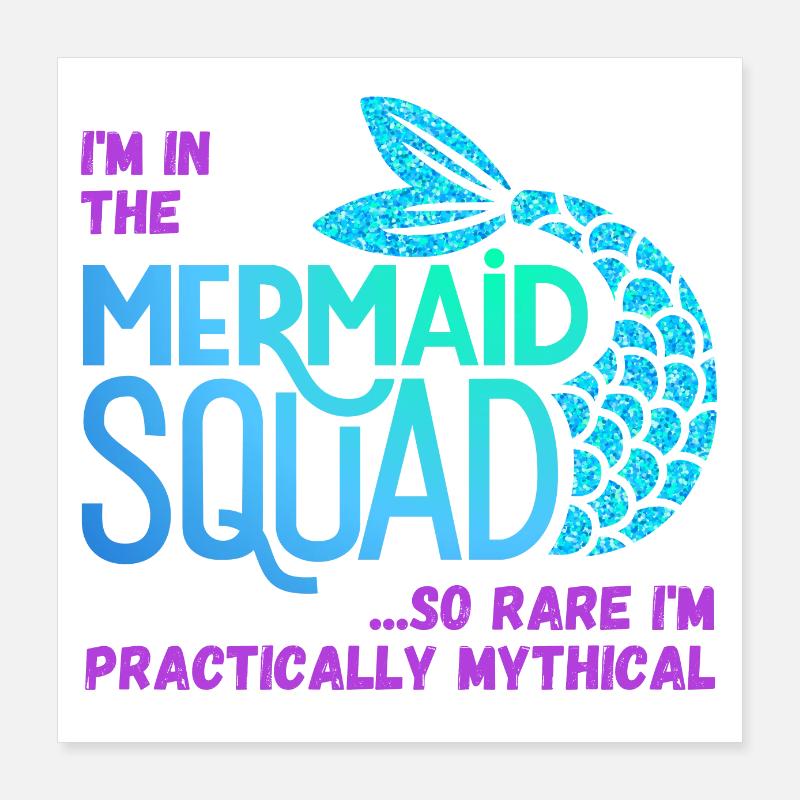 Mermaid Squad ... Ich bin so selten, dass ich praktisch mythisch bin Poster 40x40 cm